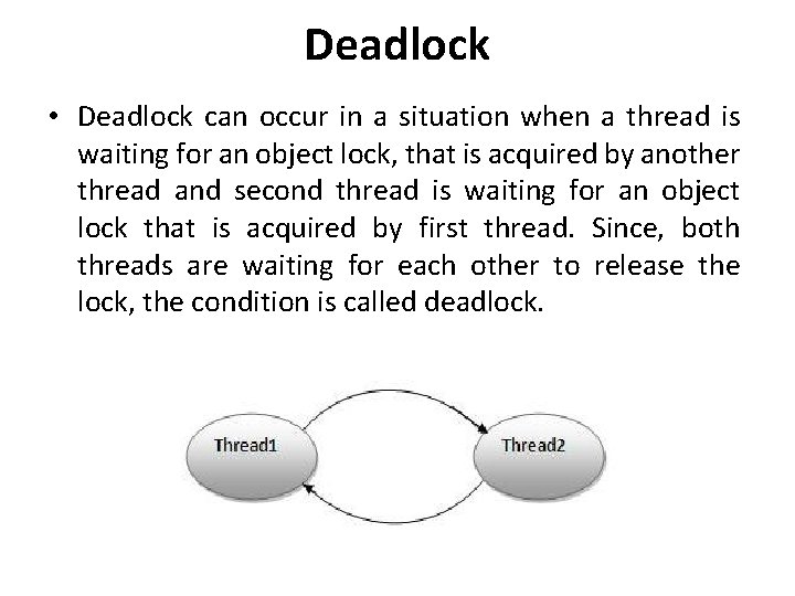 Deadlock • Deadlock can occur in a situation when a thread is waiting for