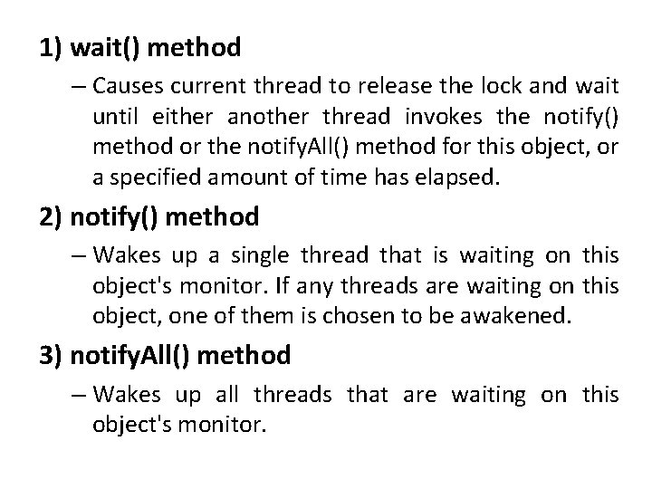 1) wait() method – Causes current thread to release the lock and wait until