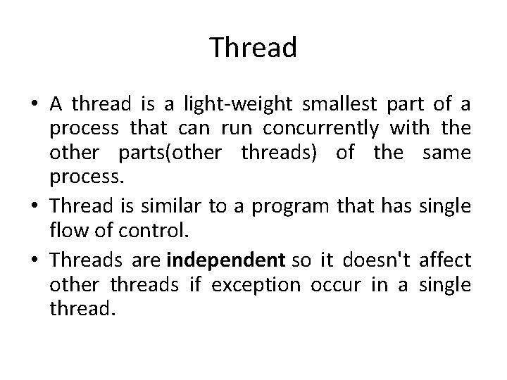 Thread • A thread is a light-weight smallest part of a process that can