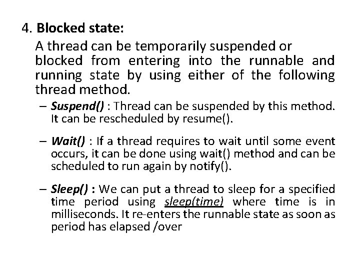 4. Blocked state: A thread can be temporarily suspended or blocked from entering into