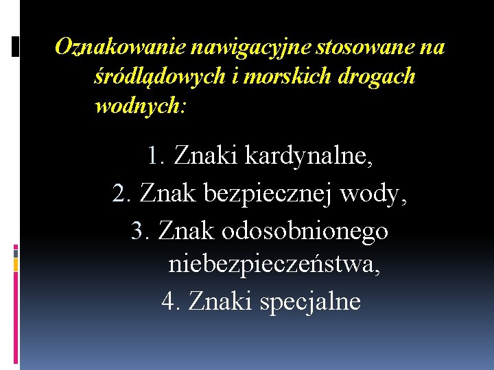 Oznakowanie nawigacyjne stosowane na śródlądowych i morskich drogach wodnych: 1. Znaki kardynalne, 2. Znak