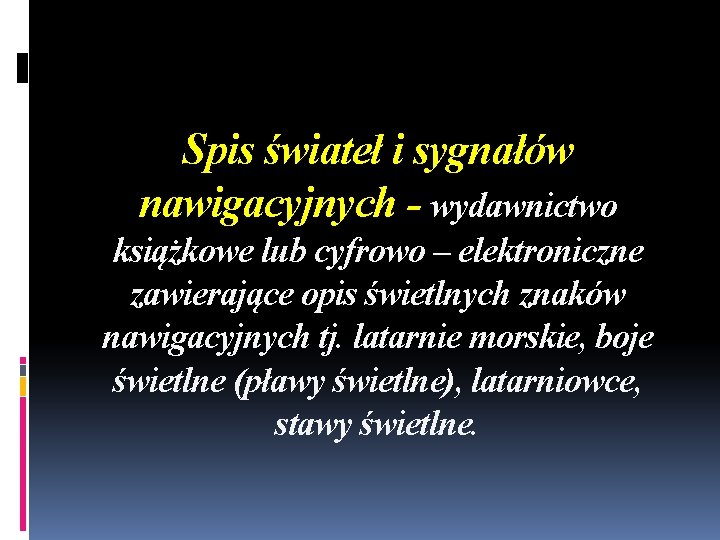 Spis świateł i sygnałów nawigacyjnych - wydawnictwo książkowe lub cyfrowo – elektroniczne zawierające opis