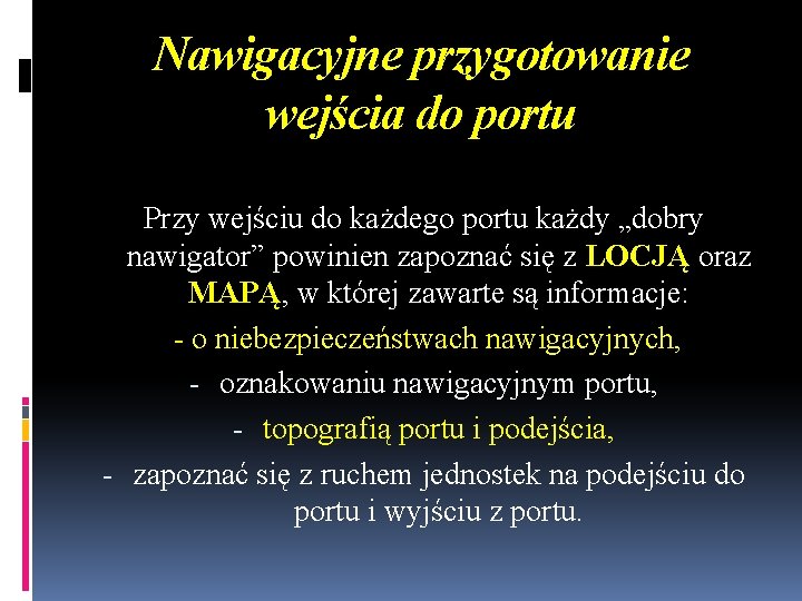 Nawigacyjne przygotowanie wejścia do portu Przy wejściu do każdego portu każdy „dobry nawigator” powinien