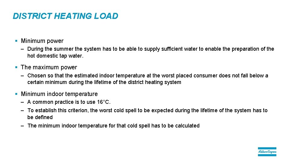 DISTRICT HEATING LOAD § Minimum power – During the summer the system has to DISTRICT HEATING LOAD § Minimum power – During the summer the system has to