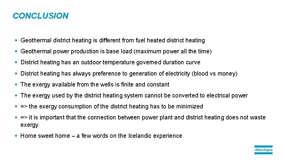 CONCLUSION § Geothermal district heating is different from fuel heated district heating § Geothermal CONCLUSION § Geothermal district heating is different from fuel heated district heating § Geothermal