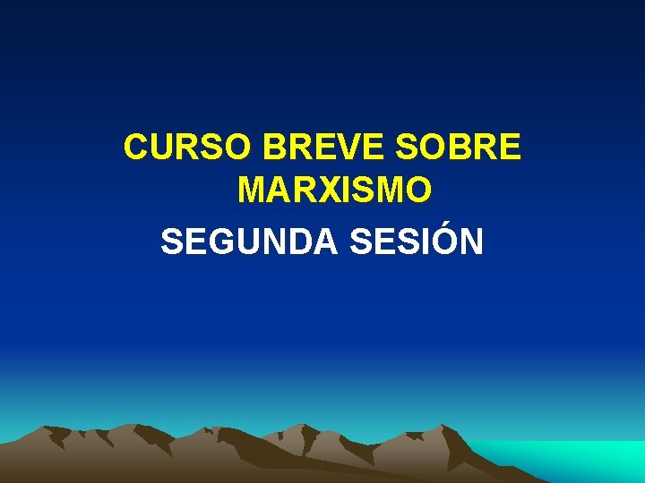 CURSO BREVE SOBRE MARXISMO SEGUNDA SESIÓN 