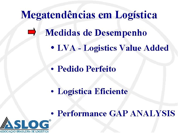 Megatendências em Logística Medidas de Desempenho • LVA - Logistics Value Added • Pedido