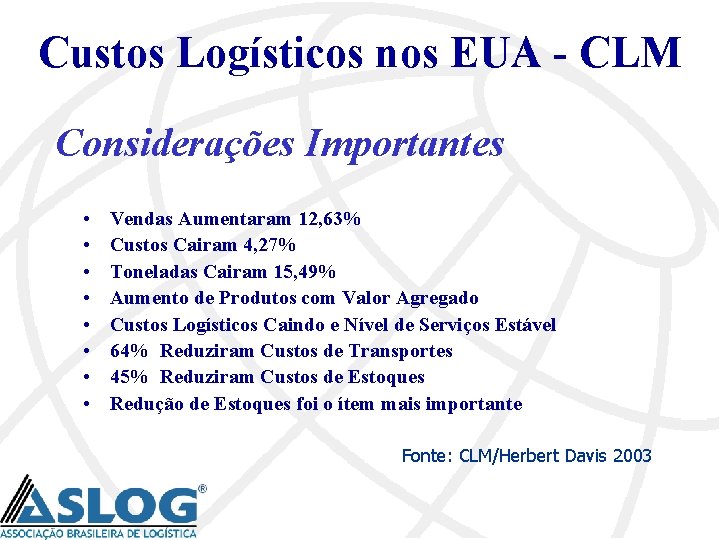 Custos Logísticos nos EUA - CLM Considerações Importantes • • Vendas Aumentaram 12, 63%