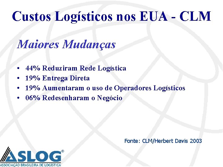 Custos Logísticos nos EUA - CLM Maiores Mudanças • • 44% Reduziram Rede Logística