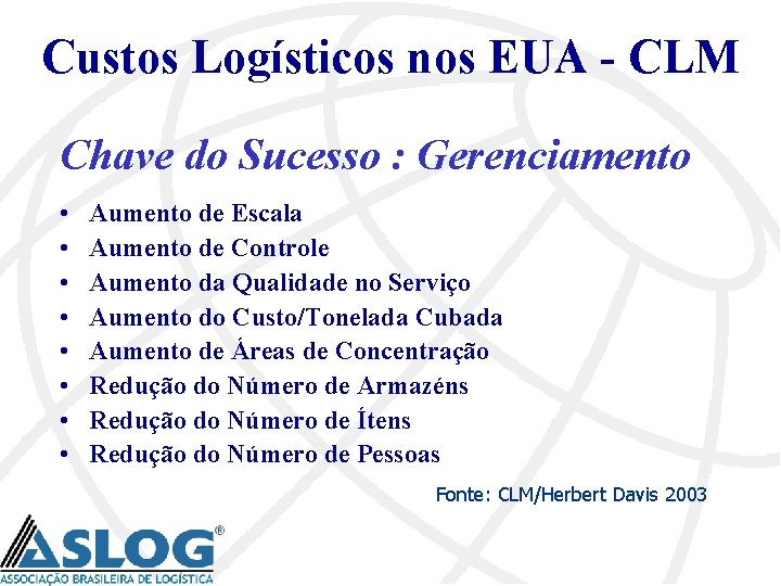 Custos Logísticos nos EUA - CLM Chave do Sucesso : Gerenciamento • • Aumento