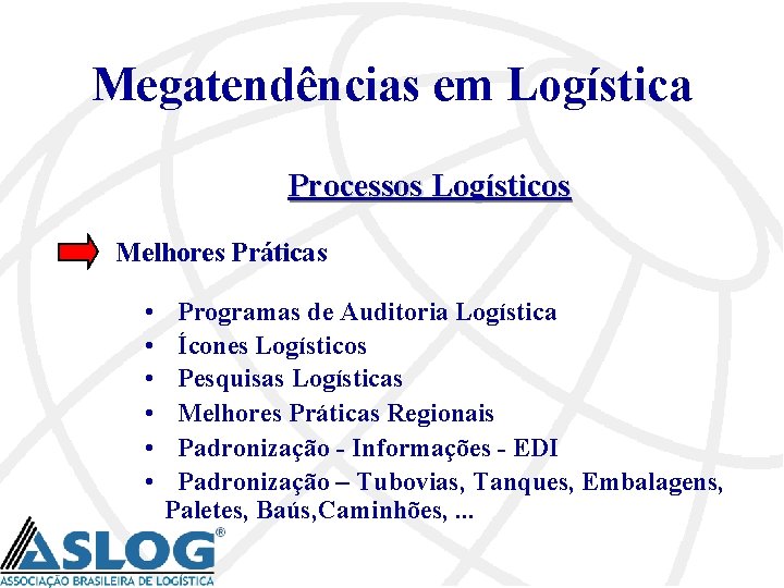 Megatendências em Logística Processos Logísticos Melhores Práticas • • • Programas de Auditoria Logística