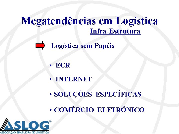 Megatendências em Logística Infra-Estrutura Logística sem Papéis • ECR • INTERNET • SOLUÇÕES ESPECÍFICAS