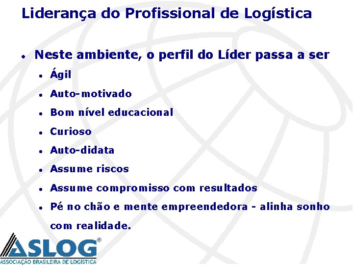 Liderança do Profissional de Logística l Neste ambiente, o perfil do Líder passa a