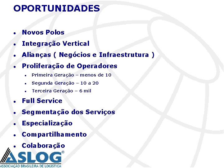 OPORTUNIDADES l Novos Polos l Integração Vertical l Alianças ( Negócios e Infraestrutura )