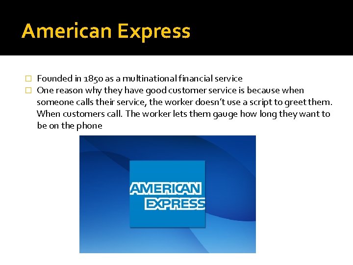 American Express � � Founded in 1850 as a multinational financial service One reason