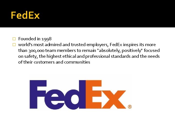 Fed. Ex � � Founded in 1998 world's most admired and trusted employers, Fed.