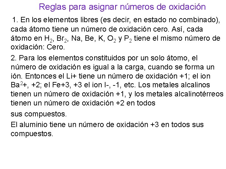 Reglas para asignar números de oxidación 1. En los elementos libres (es decir, en