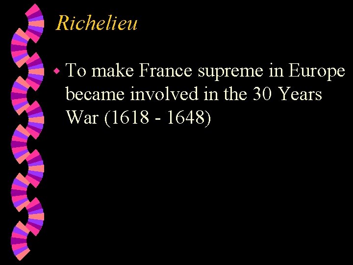 Richelieu w To make France supreme in Europe became involved in the 30 Years