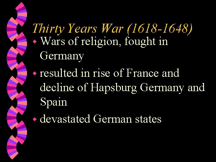 Thirty Years War (1618 -1648) w Wars of religion, fought in Germany w resulted