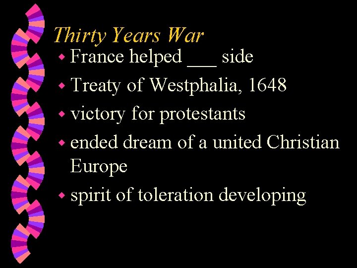 Thirty Years War w France helped ___ side w Treaty of Westphalia, 1648 w