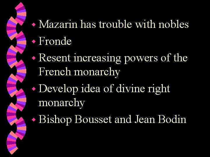 w Mazarin has trouble with nobles w Fronde w Resent increasing powers of the