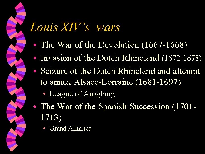 Louis XIV’s wars The War of the Devolution (1667 -1668) w Invasion of the