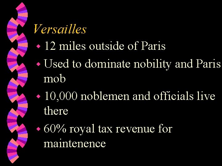 Versailles w 12 miles outside of Paris w Used to dominate nobility and Paris