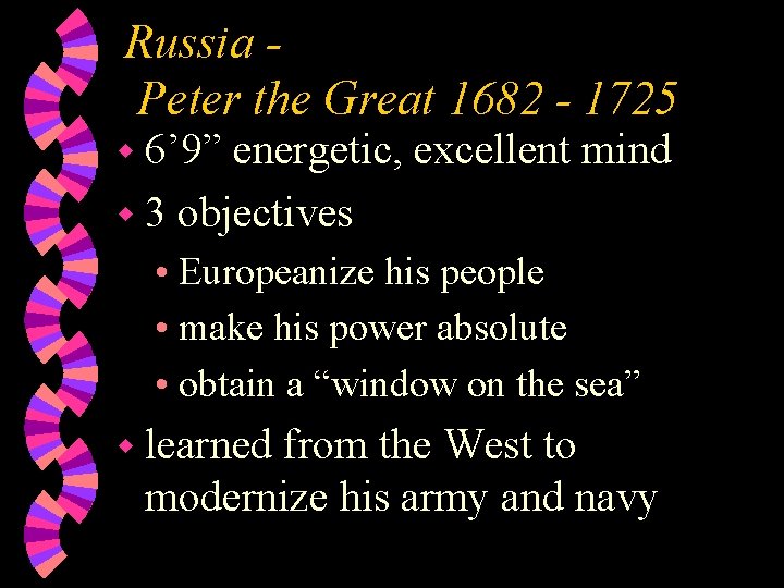 Russia Peter the Great 1682 - 1725 w 6’ 9” energetic, excellent mind w