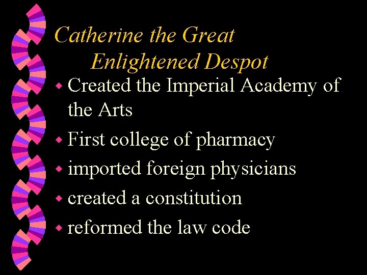 Catherine the Great Enlightened Despot w Created the Imperial Academy of the Arts w