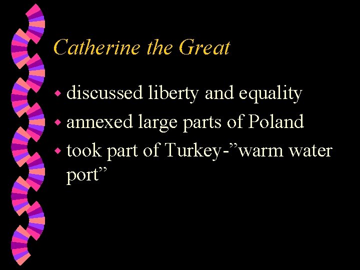 Catherine the Great w discussed liberty and equality w annexed large parts of Poland