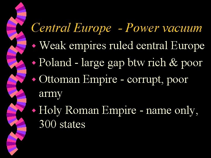 Central Europe - Power vacuum w Weak empires ruled central Europe w Poland -