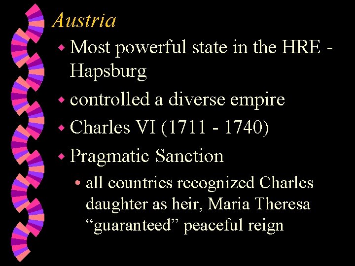 Austria w Most powerful state in the HRE Hapsburg w controlled a diverse empire