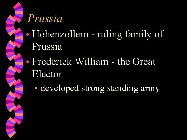 Prussia w Hohenzollern - ruling family of Prussia w Frederick William - the Great