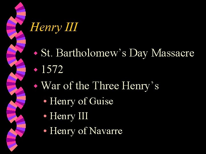 Henry III w St. Bartholomew’s Day Massacre w 1572 w War of the Three