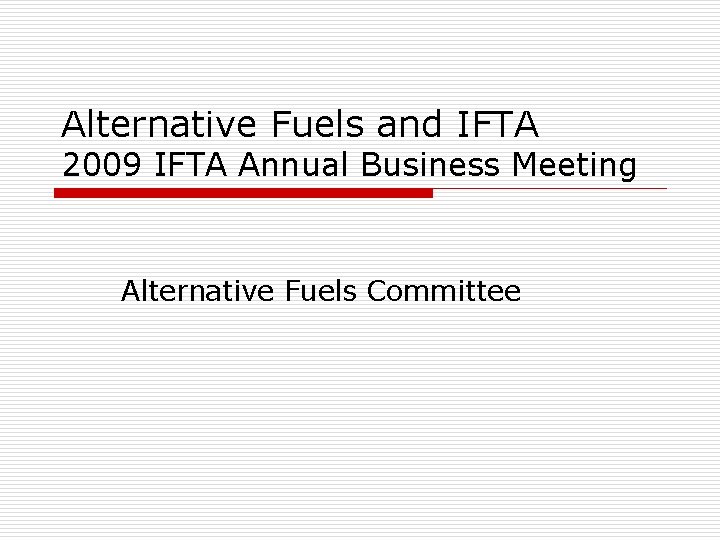 Alternative Fuels and IFTA 2009 IFTA Annual Business Meeting Alternative Fuels Committee 