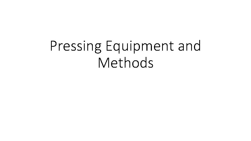 Pressing Equipment and Methods 