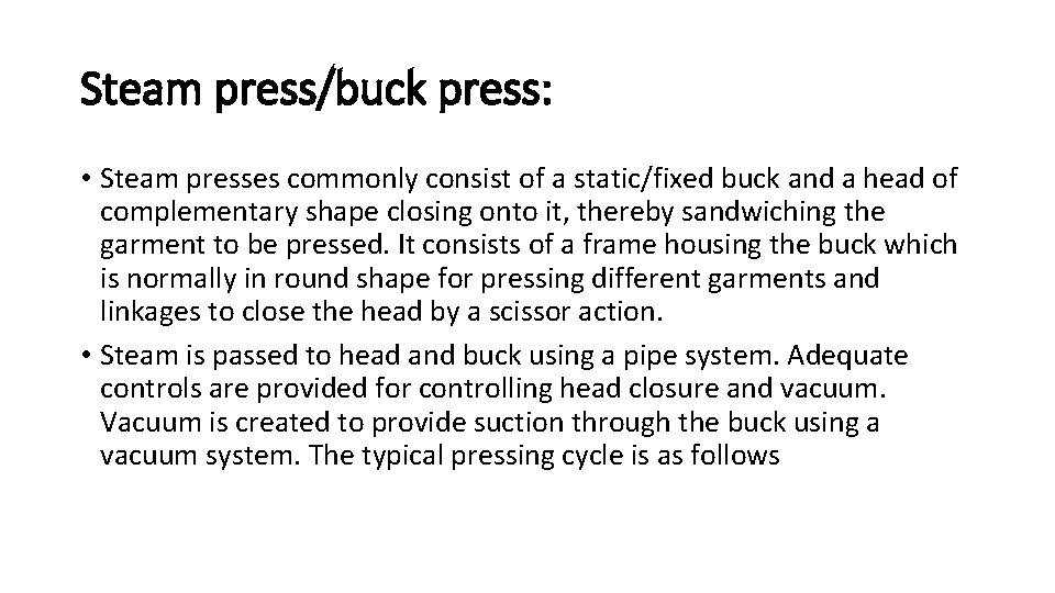 Steam press/buck press: • Steam presses commonly consist of a static/fixed buck and a