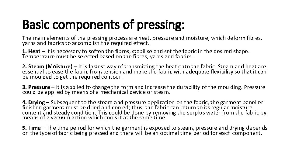 Basic components of pressing: The main elements of the pressing process are heat, pressure