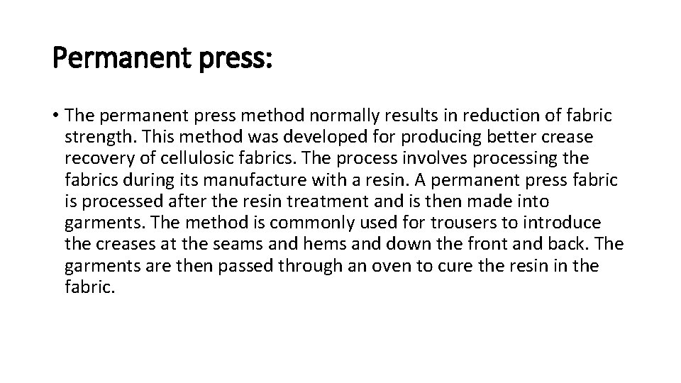 Permanent press: • The permanent press method normally results in reduction of fabric strength.