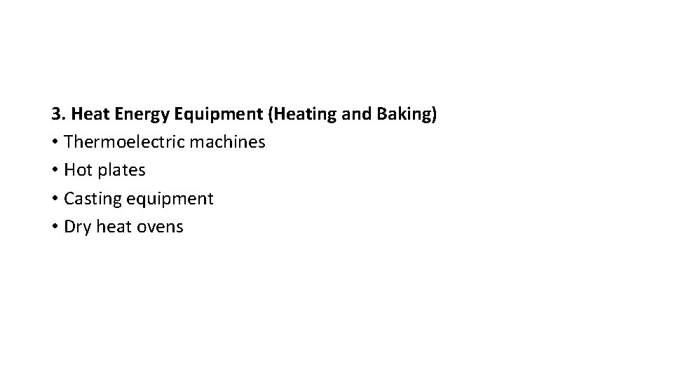 3. Heat Energy Equipment (Heating and Baking) • Thermoelectric machines • Hot plates •