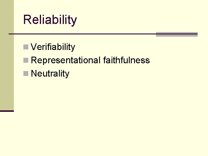 Reliability n Verifiability n Representational faithfulness n Neutrality 