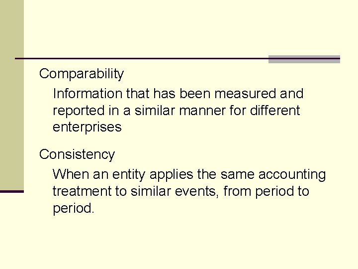 Comparability Information that has been measured and reported in a similar manner for different