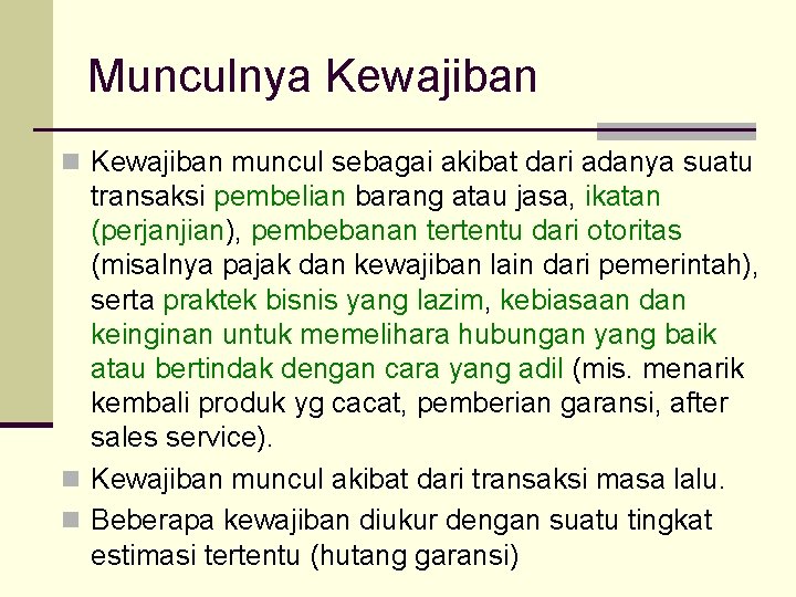 Munculnya Kewajiban n Kewajiban muncul sebagai akibat dari adanya suatu transaksi pembelian barang atau