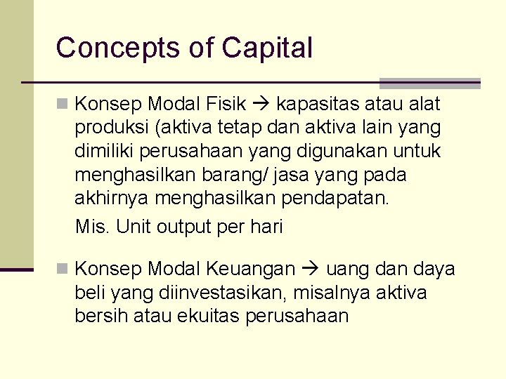 Concepts of Capital n Konsep Modal Fisik kapasitas atau alat produksi (aktiva tetap dan