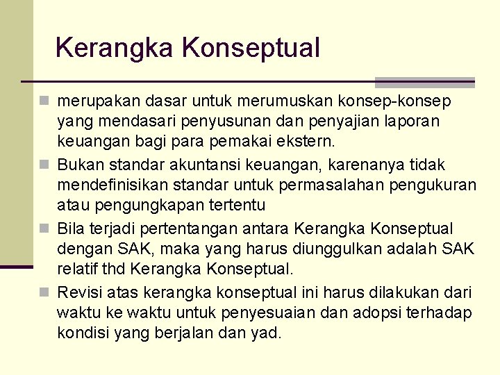 Kerangka Konseptual n merupakan dasar untuk merumuskan konsep-konsep yang mendasari penyusunan dan penyajian laporan