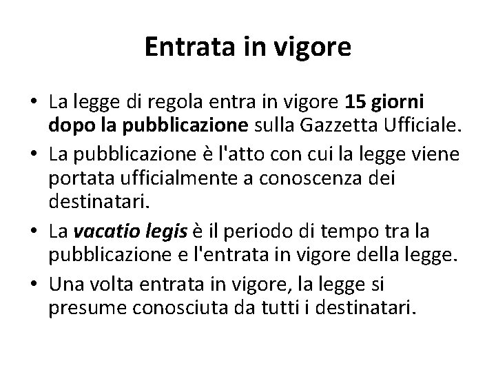 Entrata in vigore • La legge di regola entra in vigore 15 giorni dopo