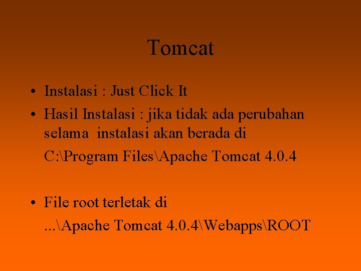 Tomcat • Instalasi : Just Click It • Hasil Instalasi : jika tidak ada