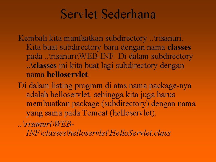 Servlet Sederhana Kembali kita manfaatkan subdirectory. . risanuri. Kita buat subdirectory baru dengan nama