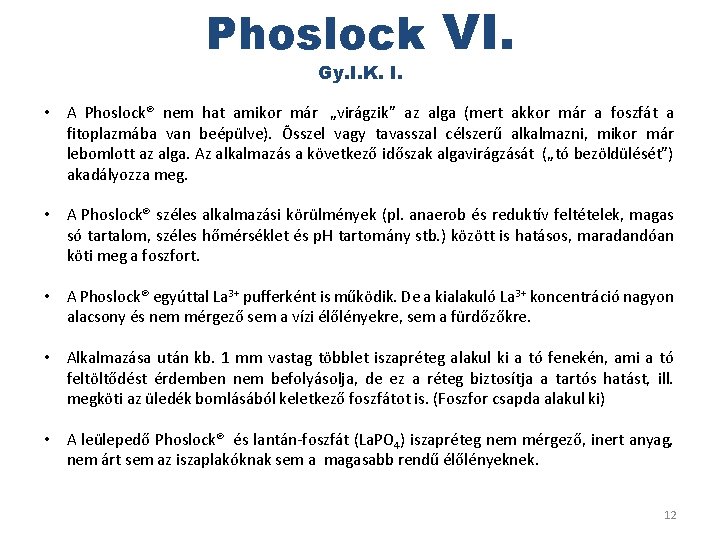 Phoslock VI. Gy. I. K. I. • A Phoslock® nem hat amikor már „virágzik”