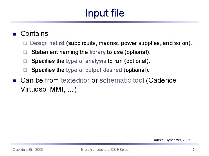 Input file n Contains: ¨ n Design netlist (subcircuits, macros, power supplies, and so
